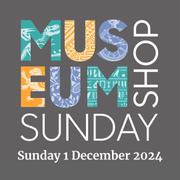Museum Shop Sunday. Sunday 1 December 2024