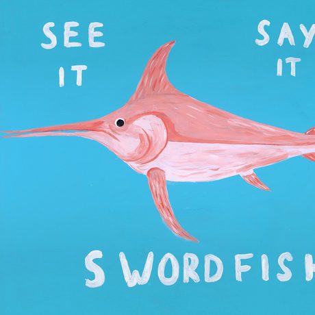 A painting of a swordfish on a blue background with writing that reads 'See it Say it Swordfish'.
