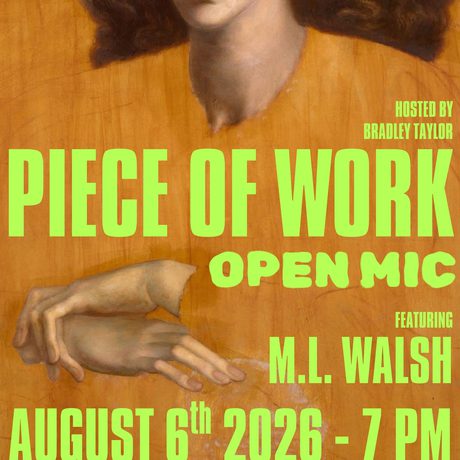 Artwork of an unfished portrati painting with text "Piece of Work Open Mic. Featuring ML Walsh, August 6 2026. 7pm."