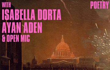 Piece of work poetry with Isabella Dorta, Ayan Aden and open mic. 30 July.