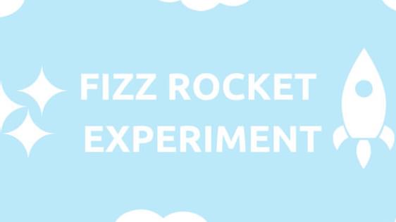 An infographic with a light blue background and white clouds. A large title says "Fizz Rocket Experiment".