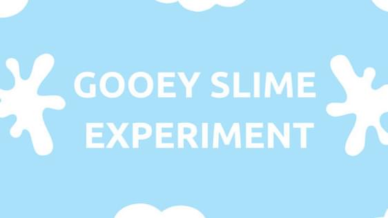 An infographic with a light blue background and white clouds. A large title says "Gooey Slime Experiment".