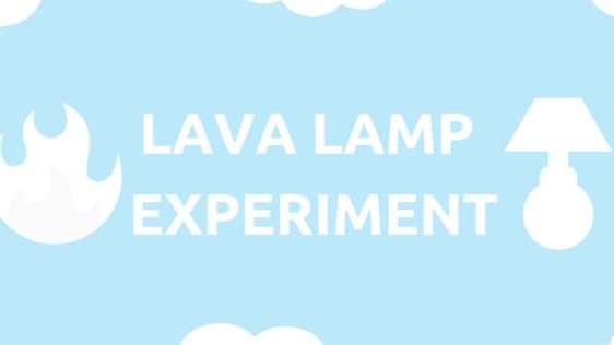 An infographic with a light blue background and white clouds. A large title says "Lava Lamp Experiment"