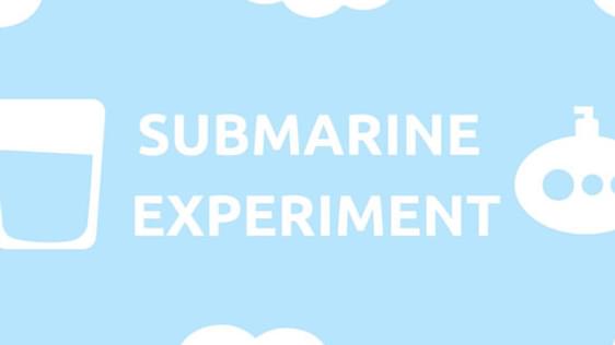 An infographic with a light blue background and white clouds. A large title says "Submarine Experiment".