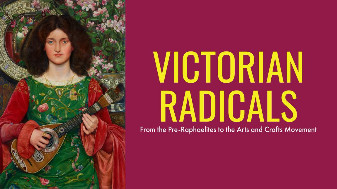 Banner featuring a painting of a female figure with dark hair playing a lute. To the side the text reads 'Victorian Radicals: From Pre-Raphaelites to the Arts and Crafts Movement.