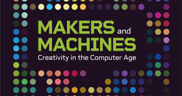 Makers and Machines: Creativity in the Computer Age.